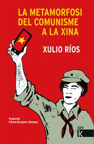 La metamorfosi del comunisme a la Xina | 9788418558320 | Ríos, Xulio