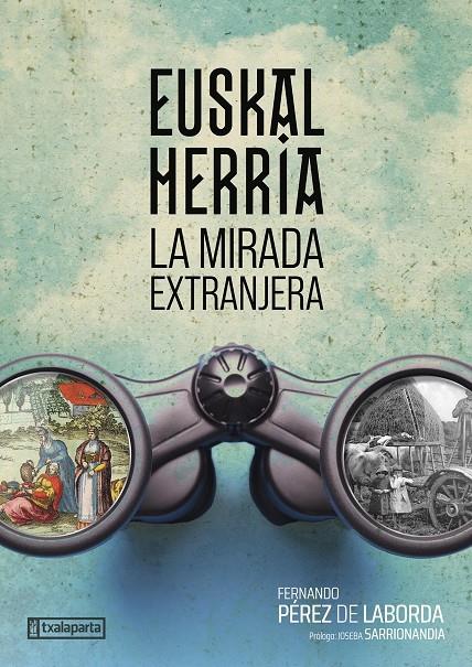 Euskal Herria. La mirada extranjera | 9788419319722 | Pérez de Laborda, Fernando