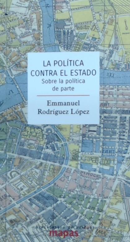 La política contra el Estado | 9788494806896 | Rodríguez López, Emmanuel