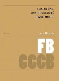 Feminisme, una revolució sense model / Feminism, a Revolution without a Model | 9788409067541 | Birulés Bertran, Fina