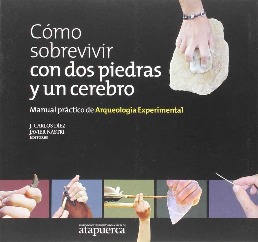 Cómo sobrevivir con dos piedras y un cerebro | 9788461478675 | Díez Fernández-Lomana, Juan Carlos