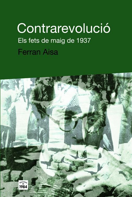 Contrarevolució. Els Fets de Maig de 1937 | 9788496061859 | Aisa, Ferran