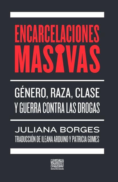 ENCARCELACIONES MASIVAS | 9789873861567 | JULIANA BORGES