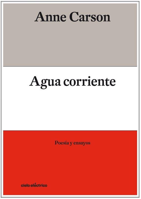 AGUA CORRIENTE | 9788412083354 | , Anne Carson