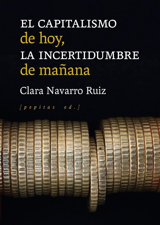 El capitalismo de hoy, la incertidumbre de mañana | 9788418998102 | Navarro Ruiz, Clara
