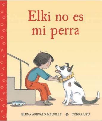 ELKI NO ES MI PERRA | 9788418723964 | ELENA AREVALO MELVILLE