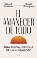El amanecer de todo | 9788434435728 | Graeber, David / Wengrow, David