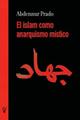 ISLAM COMO ANARQUISMO MÍSTICO, EL | 9788417870478 | Abdennur Prado