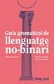 Guia gramatical de llenguatge no-binari | 9788419206527 | DD.AA. Un projecte dirigit per Jun Moyano