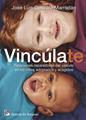 Vincúlate. Relaciones reparadoras del vínculo en los niños adoptados y acogidos | 9788433027894 | Gonzalo Marrodán, José Luis