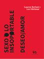 SEXO O LO INSOPORTABLE - DESEO;AMOR | 9788485209651 | BERLANT, LAUREN/ EDELMAN, LEE