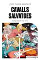 Cavalls salvatges | 9788419590046 | Cussà Balaguer, Jordi