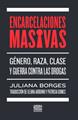 ENCARCELACIONES MASIVAS | 9789873861567 | JULIANA BORGES