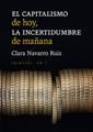 El capitalismo de hoy, la incertidumbre de mañana | 9788418998102 | Navarro Ruiz, Clara