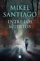 Entre los muertos (Trilogía de Illumbe 3) | 9788466672191 | Santiago, Mikel