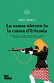La causa d'Irlanda és la causa de la classe obrera | 9788418705458 | Connolly, James