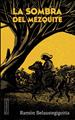 La sombra del Mezquite | 9788418252945 | Belaustegigoitia Landaluce, Ramón