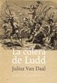La cólera de Ludd | 9788415862437 | Van Daal, Julius