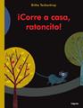¡Corre a casa, ratoncito! | 9788496646926 | Teckentrup, Britta