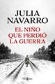 El niño que perdió la guerra | 9788401027970 | Navarro, Julia