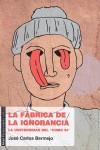 La fábrica de la ignorancia | 9788446031185 | Bermejo Barrera, José Carlos