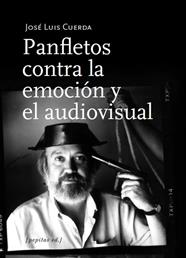 Panfletos contra la emoción y el audiovisual | 9788417386696 | Cuerda Martínez, José Luis