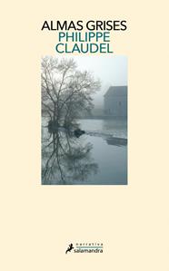 ALMAS GRISES | 978847888932702302 | PHILIPPE CLAUDEL