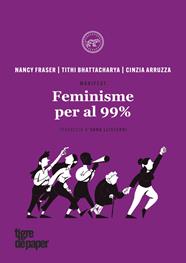 Feminisme per al 99% | 9788416855414 | Arruzza, Cinzia / Bhattacharya, Tithi / Fraser, Nancy