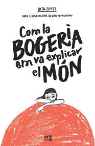Com la bogeria em va explicar el món | 9788412572407 | Zipfel, Dita