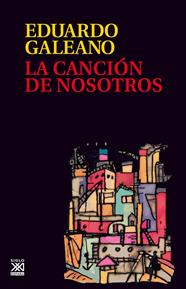 La canción de nosotros | 9788432318634 | Galeano, Eduardo H.