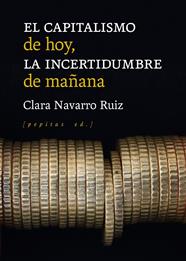 El capitalismo de hoy, la incertidumbre de mañana | 9788418998102 | Navarro Ruiz, Clara