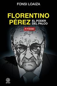 Florentino Pérez, el poder del palco | 9788446051206 | Loaiza Pérez, Fonsi