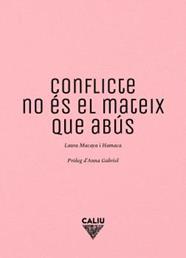 CONFLICTE NO ÉS EL MATEIX QUE ABÚS | 9788412785159 | LAURA MACAYA