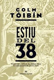 Estiu del 38 | 9788494576317 | Tóibín, Colm / Jové Viñes, Jordi