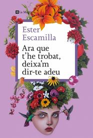 Ara que t'he trobat, deixa'm dir-te adeu | 9788410009400 | Escamilla, Ester