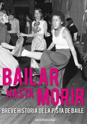 Bailar hasta morir | 9788409165223 | DOLLY RECORDS