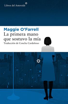 La primera mano que sostuvo la mía | 9788417007379 | O'Farrell, Maggie