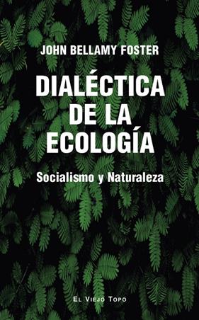 Dialéctica de la ecología | 9788410328464 | Foster, John Bellamy