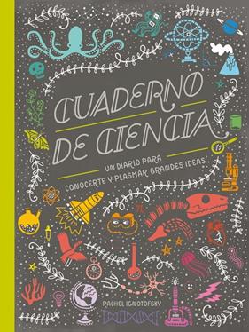 Cuaderno de Ciencia | 9788417651039 | Ignotofsky, Rachel