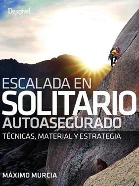 Escalada en solitario autoasegurado | 9788498297010 | Murcia Aguilera, Máximo