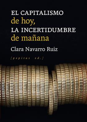 El capitalismo de hoy, la incertidumbre de mañana | 9788418998102 | Navarro Ruiz, Clara