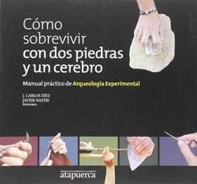 Cómo sobrevivir con dos piedras y un cerebro | 9788461478675 | Díez Fernández-Lomana, Juan Carlos