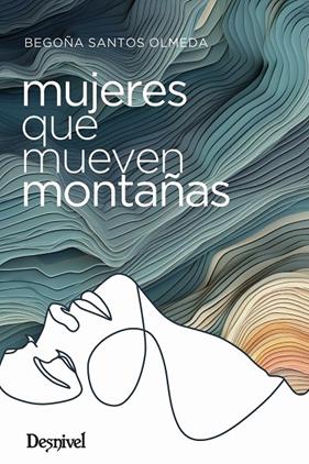 Mujeres que mueven montañas | 9788498296648 | Santos Olmeda, Begoña