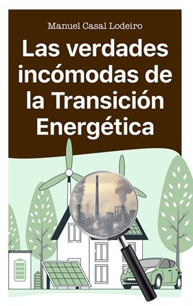 Las verdades incómodas de la transición energética | 9788410328167 | Casal Lodeiro, Manuel