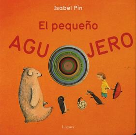 El pequeño agujero | 9788496646346 | Pin, Isabel