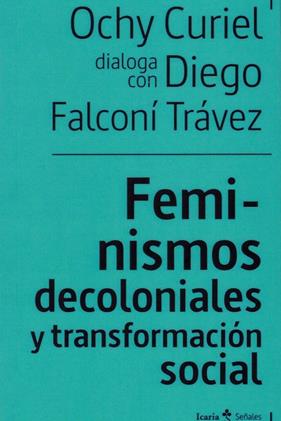 Feminismos decoloniales y transformación sociales | 9788498889949 | Falconí Trávez, Diego / Curiel, Ochy