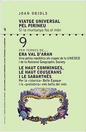 Viatge universal pel Pirineu. Si la muntanya fos el món. Per terres de Era Val d | 9788412184730 | Obiols Puigpinós, Joan