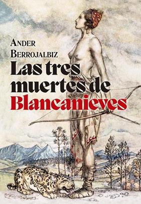 Las tres muertes de Blancanieves | 9788412434576 | Berrojalbiz, Ander