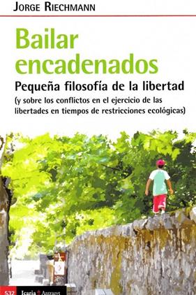 BAILAR ENCADENADOS | 9788418826917 | JORGE RIECHMANN
