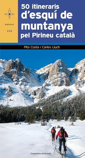 50 itineraris d'esquí de muntanya pel Pirineu català | 9788490343784 | Costa i Serna, Pito / Lluch Breugelmans, Carles